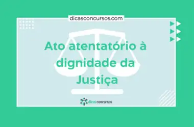 Ato atentatório à dignidade da Justiça